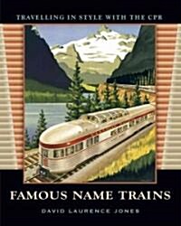 Famous Name Trains: Travelling in Style with the CPR (Paperback)