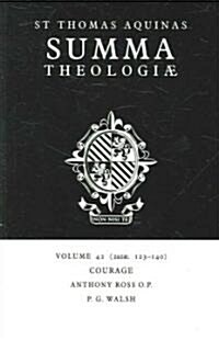Summa Theologiae: Volume 42, Courage : 2a2ae. 123-140 (Paperback)