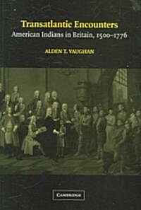 Transatlantic Encounters : American Indians in Britain, 1500-1776 (Hardcover)