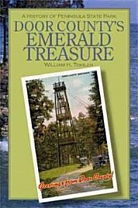 Door Countys Emerald Treasure: A History of Peninsula State Park (Paperback)