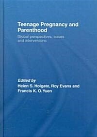 Teenage Pregnancy and Parenthood : Global Perspectives, Issues and Interventions (Hardcover)