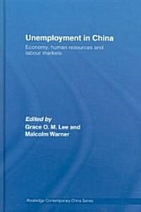 Unemployment in China : Economy, Human Resources and Labour Markets (Hardcover)