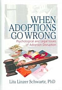 When Adoptions Go Wrong (Hardcover, 1st)