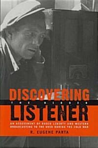 Discovering the Hidden Listener: An Empirical Assessment of Radio Liberty and Western Broadcasting to the USSR During the Cold War Volume 546 (Paperback)
