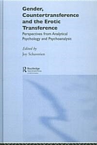 Gender, Countertransference and the Erotic Transference : Perspectives from Analytical Psychology and Psychoanalysis (Hardcover)