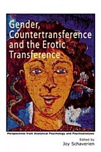 Gender, Countertransference and the Erotic Transference : Perspectives from Analytical Psychology and Psychoanalysis (Paperback)