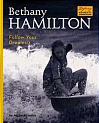 Bethany Hamilton: Follow Your Dreams! (Library Binding)