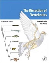  The Dissection of Vertebrates the Dissection of Vertebrates: A Laboratory Manual a Laboratory Manual (Paperback, 1st)