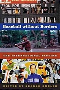 Baseball Without Borders: The International Pastime (Paperback)
