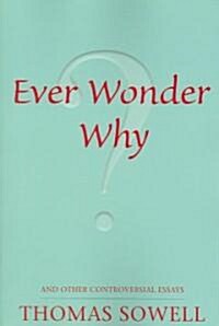 Ever Wonder Why? and Other Controversial Essays (Paperback)