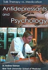 Antidepressants and Psychology: Talk Therapy Vs. Medication (Library Binding)