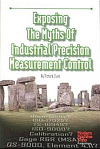 Exposing the Myths of Industrial Precision Measurement Control (Paperback)