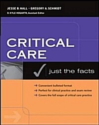 Critical Care: Just the Facts (Paperback)
