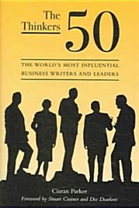The Thinkers 50: The Worlds Most Influential Business Writers and Leaders (Hardcover)