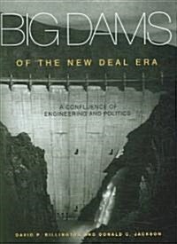 Big Dams of the New Deal Era: A Confluence of Engineering and Politics (Hardcover)