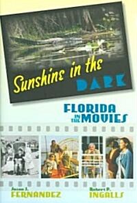 Sunshine in the Dark: Florida in the Movies (Hardcover)