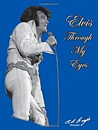 Elvis - Through My Eyes: Why Elvis Left the Building (Paperback)