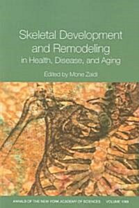Skeletal Development and Remodeling in Health, Disease and Aging, Volume 1068 (Paperback)