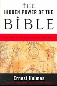 The Hidden Power of the Bible: What Science of Mind Reveals about the Bible & You (Paperback)