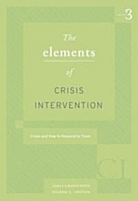 Elements of Crisis Intervention: Crisis and How to Respond to Them (Paperback, 3)