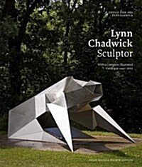Lynn Chadwick Sculptor: With a Complete Illustrated Catalogue 1947-2005 (Hardcover, 3)