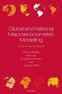 Global and National Macroeconometric Modelling : A Long-Run Structural Approach (Hardcover)