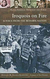 Iroquois on Fire: A Voice from the Mohawk Nation (Hardcover)