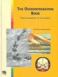 The Osseointegration Book: From Calvarium to Calcaneus (Hardcover)