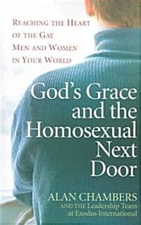 Gods Grace and the Homosexual Next Door: Reaching the Heart of the Gay Men and Women in Your World (Paperback)
