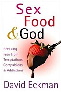 Sex, Food, and God (Paperback, 1st)