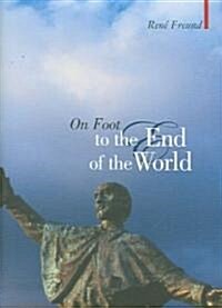 On Foot to the End of the World (Hardcover)