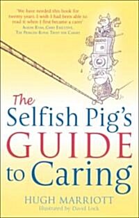 The Selfish Pigs Guide to Caring (Paperback)