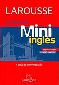 Larousse diccionario mini Espanol-Ingles Ingles-Espanol/Larousse Mini Dictionary Spanish English English-Spanish (Paperback, Mini)