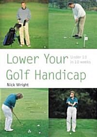 Lower Your Golf Handicap: Under 10 in 10 Weeks (Paperback)