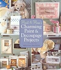 Heart & Homes Charming Paint & Decoupage Projects (Paperback)