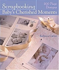 Scrapbooking Babys Cherished Moments (Paperback)