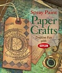 Spray Paint Paper Crafts (Hardcover)