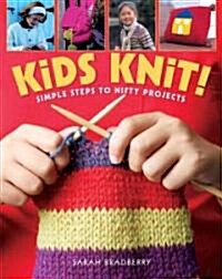 Kids Knit!: Simple Steps to Nifty Projects (Paperback)