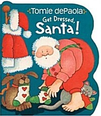 Get Dressed, Santa! (Board Book)