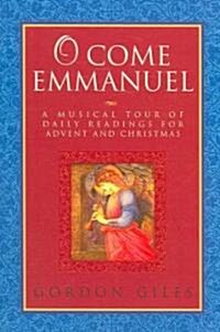 O Come Emmanuel: A Musical Tour of Daily Readings for Advent and Christmas (Paperback)