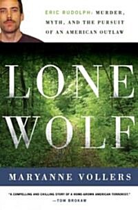 Lone Wolf: Eric Rudolph: Murder, Myth, and the Pursuit of an American Outlaw (Hardcover)