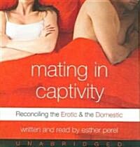 Mating in Captivity CD: Reconciling the Erotic and the Domestic (Audio CD)
