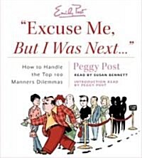 Excuse Me, But I Was Next...: How to Handle the Top 100 Manners Dilemmas (Audio CD)