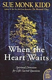 When the Heart Waits: Spiritual Direction for Lifes Sacred Questions (Paperback)