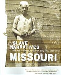 Missouri Slave Narratives: Slave Narratives from the Federal Writers Project 1936-1938 (Paperback)