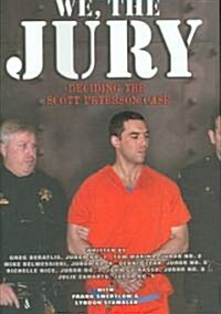We, the Jury: Deciding the Scott Peterson Case (Hardcover)