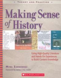 Making sense of history : using high-quality literature and hands-on experiences to build content knowledge