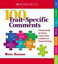 100 Trait-Specific Comments: A Quick Guide for Giving Constructive Feedback on Student Writing (Spiral)