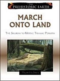 March Onto Land: The Silurian Period to the Middle Triassic Epoch (Library Binding)