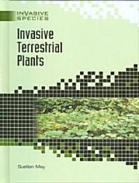Invasive Terrestrial Plants (Library Binding)